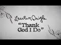 Lauren Daigle - Thank God I Do (Official Lyric Video)
