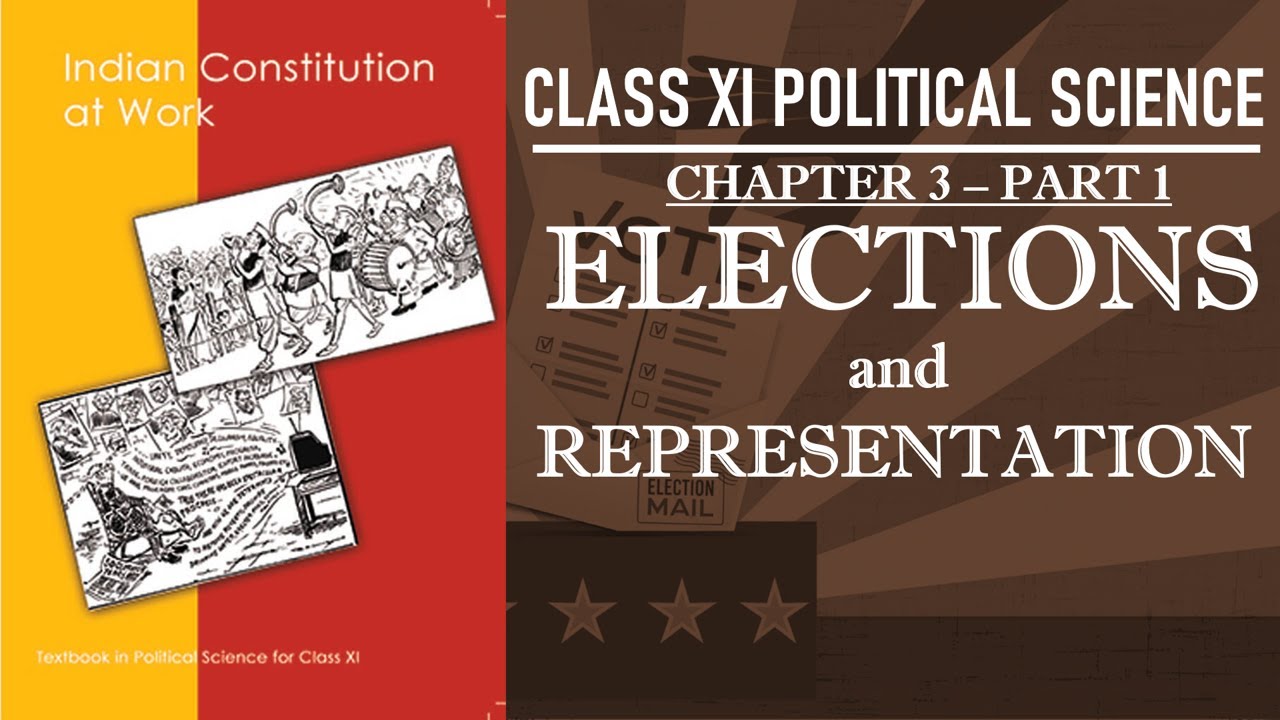 Election and Representation Part 1 | CBSE Class XI Political Science | Indian Constitution at Work