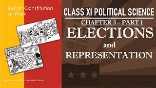 Election and Representation Part 1 | CBSE Class XI Political Science | Indian Constitution at Work