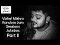 Vishal Mishra | Random Jam sessions Part 2 | Jukebox #vishalmishra #jamsession #random