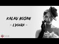 Kalau Bosan - Lyodra (Lirik Lagu)