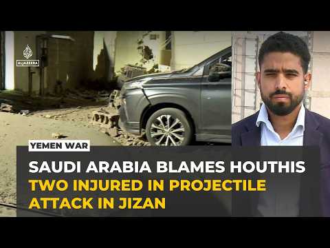 Two injured in Saudi city of Jizan as Saudi government accuses Yemen's Houthis of attack