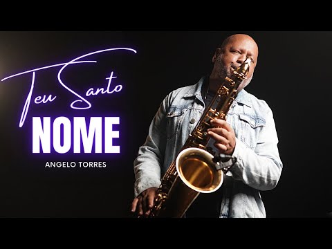 Angelo Torres - TEU SANTO NOME (Gabriela Rocha) INSTRUMENTAL | SAX COVER #adoração