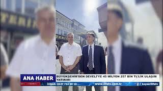 BÜYÜKŞEHİR’DEN DEVELİ’YE 45 MİLYON 257 BİN TL’LİK ULAŞIM YATIRIMI