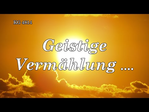 GEISTIGE VERMÄHLUNG ....