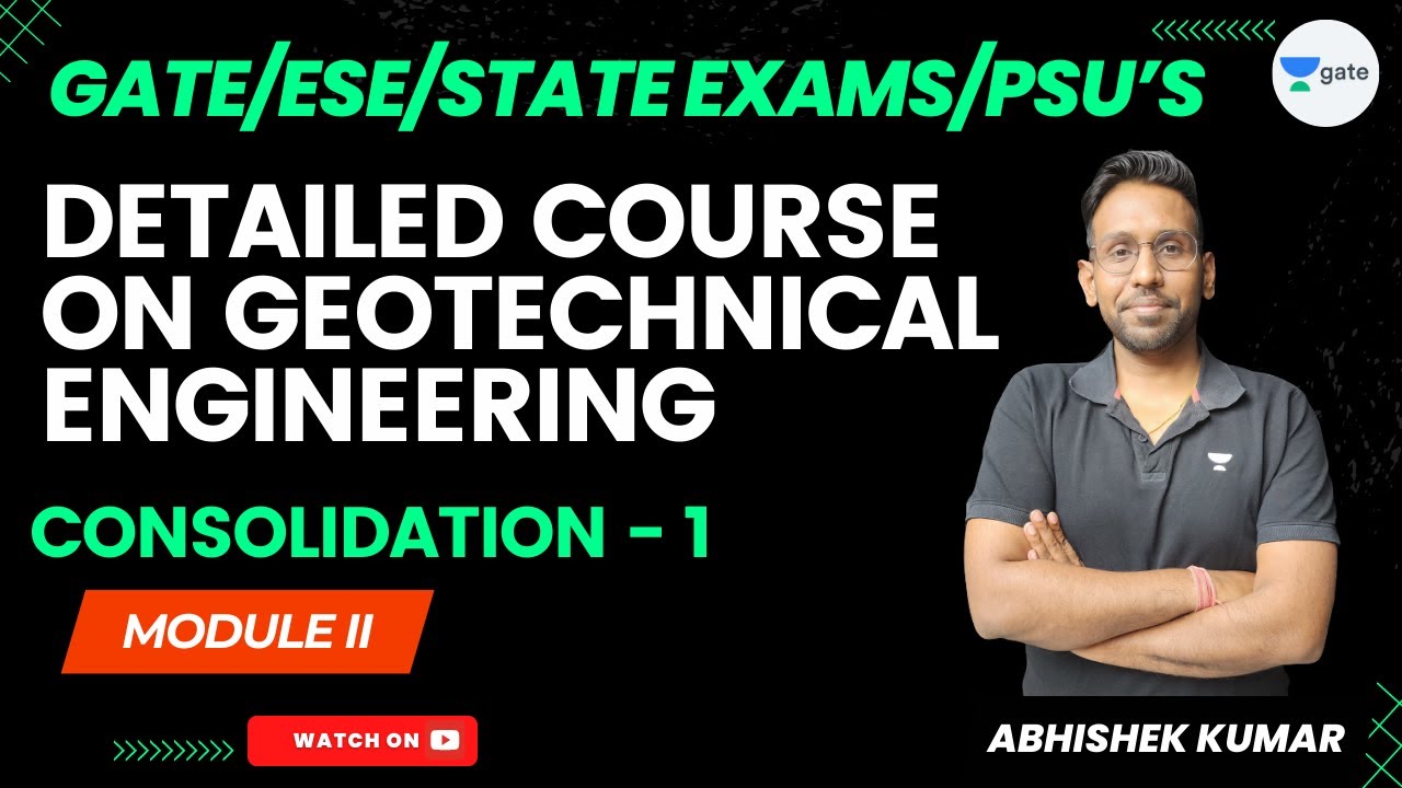 Detailed Course On Geotechnical Engineering | Module II | Consolidation - 1 | Abhishek Kumar