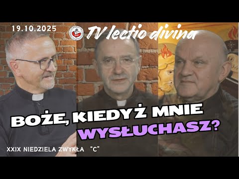 Kiedy wreszcie mnie wysłuchasz? TV lectio divina - XXIX Niedziela zwykła "C" (Łk 18, 1-8)