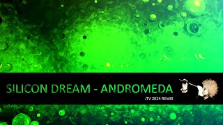 Silicon Dream - Andromeda (JTV 2024 Remix)