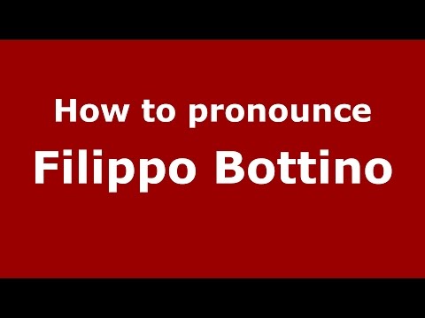 How to pronounce Filippo Bottino (Italian/Italy)  - PronounceNames.com