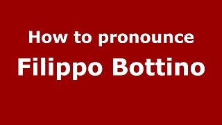 How to pronounce Filippo Bottino