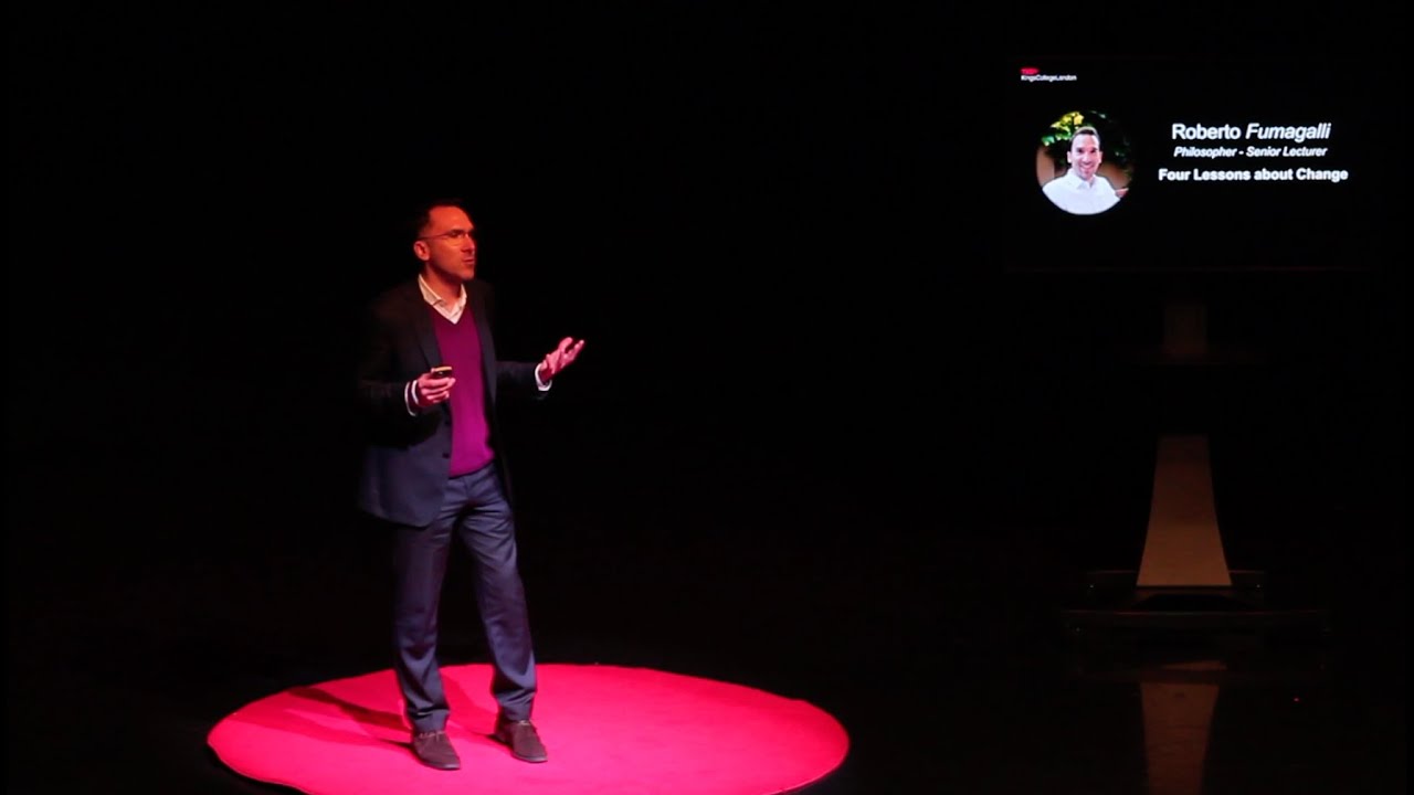 Four lessons about change | Roberto Fumagalli | TEDxKingsCollegeLondon