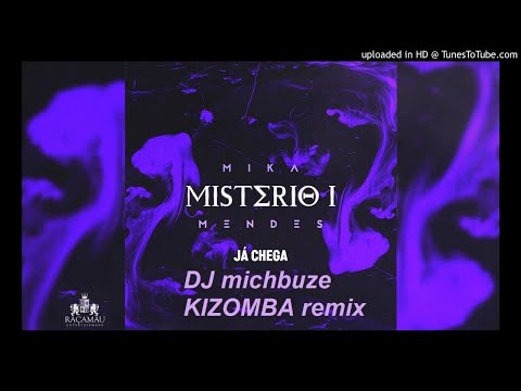 Mika Mendes - Ja Chega (DJ michbuze Kizomba Remix 2019, thanks to DJ Radikal; beat by Blvck Skyle -