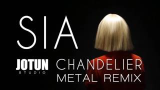 Download lagu Sia - Chandelier (Metal remix by Jotun Studio) mp3 Download lagu Sia - Chandelier (Metal remix by Jotun Studio) mp3
