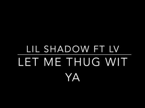 LiL Shadow ft LV - Let me thug wit ya Prod by Dariuslaird