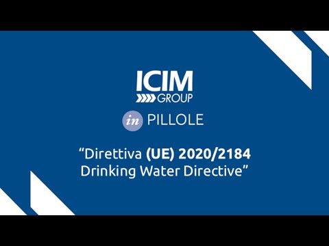ICIM Group in pillole -  "Direttiva (UE) 2020/2184. Drinking Water Directive"