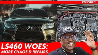 LS460 Woes: More Chaos & Repairs (Episode 2)