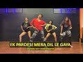 Ek Pardesi Mera Dil Le Gaya Remix Sophie Chaudhary Dancepeople Arunima Dey Choreography