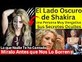 El Lado Oscuro De Shakira Sus Oscuros Secretos Lo Que Nadie Te Ha Contado