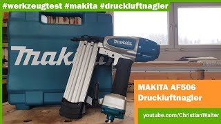 Werkzeugtest - MAKITA AF506 Druckluftnagler / Magazinnagler bis 50mm