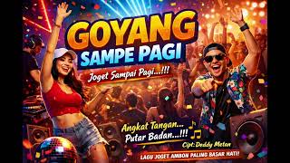 Download lagu GOYANG SAMPE PAGI 📍Cipt : Deddy Metan 📍 Lagu Joget mp3