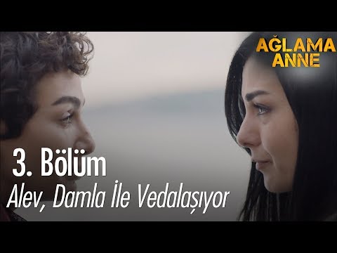 Alev, Damla ile vedalaşıyor - Ağlama Anne 3. Bölüm