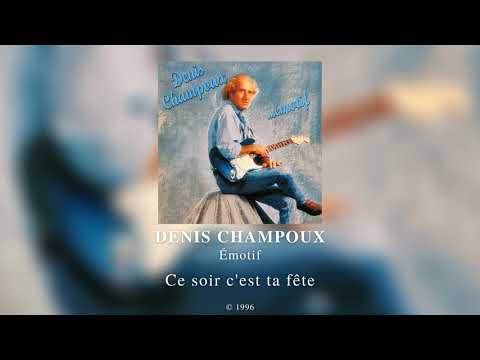 Denis Champoux - Ce soir c'est ta fête (1996)