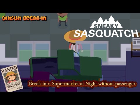 Sneaky Sasquatch Break-in - Break In Supermarket at night without passenger [Dinsun Break-in]