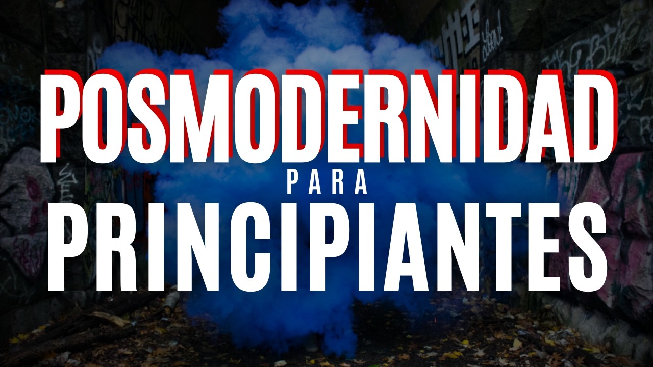 POSMODERNIDAD para PRINCIPIANTES #MasterClass