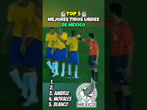 TOP 5 MEJORES TIROS LIBRES DE MÉXICO