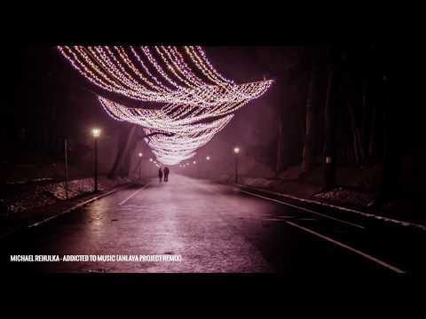 Michael Rehulka - Adiccted To Music (Anlaya Project Remix)
