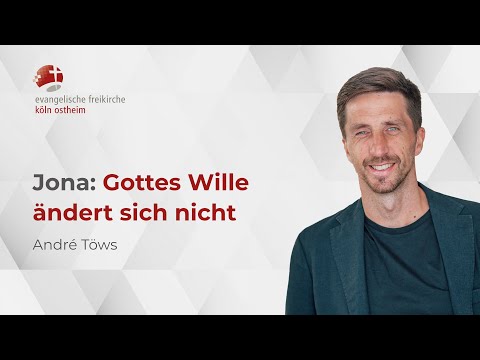 Jona: Gottes Wille ändert sich nicht // André Töws