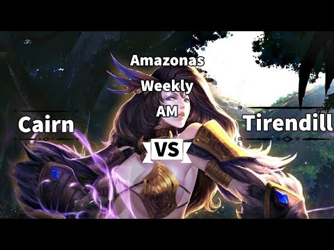 Amazonas Weekly [AM] Final 5 - Cairn vs Tirendill