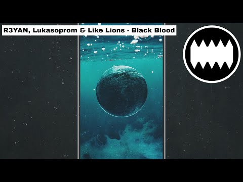 R3YAN, Lukasoprom & Like Lions - Black Blood