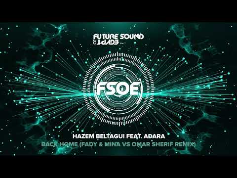Hazem Beltagui feat. Adara - Back Home (Fady & Mina vs Omar Sherif Remix)