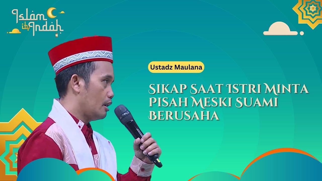Sikap Saat Istri Minta Pisah Meski Suami Berusaha - Ceramah Ust. Maulana