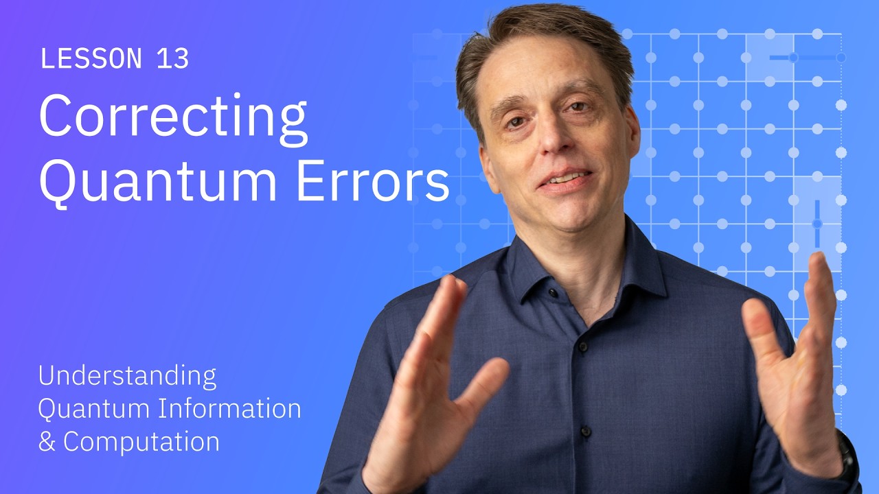 Correcting Quantum Errors | Understanding Quantum Information and Computation - Lesson 13