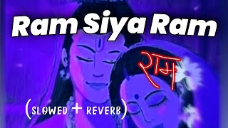 Ram Siya Ram (Slowed + Reverb) Lofi   Mangal Bhawa