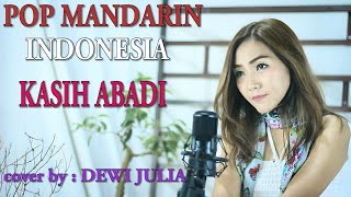Download lagu Kasih Abadi- pop mandarin DEWI JULIA mp3 Download lagu Kasih Abadi- pop mandarin DEWI JULIA mp3
