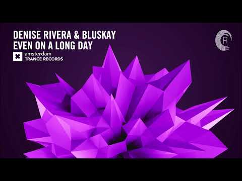 Denise Rivera & Bluskay - Even On a Long Day (Extended Mix) Amsterdam Trance + Lyrics