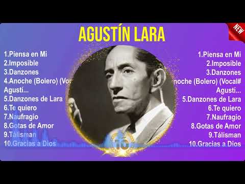 Agustín Lara Sus Mejores Canciones 2024 ~ Agustín Lara 2024 MIX ~ Top 10 Best Songs