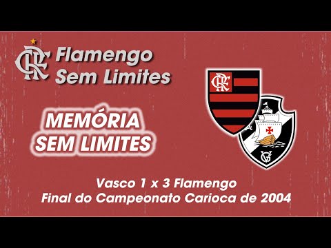 Memória Sem Limites - Flamengo 3 x 1 Vasco 2004 - Final do Carioca