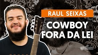 Cowboy Fora da Lei - Raul Seixas (aula de violão)