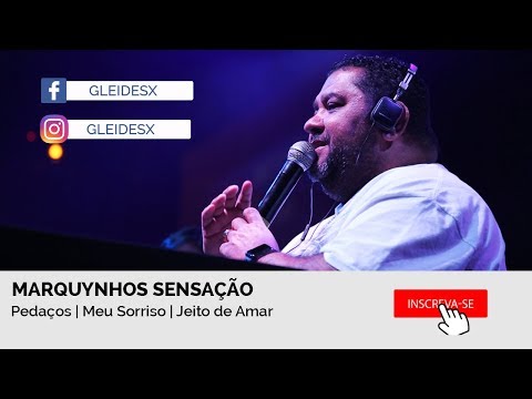 Roda de Samba Marquynhos Sensação Ao Vivo | Pedaços | Meu Sorriso | Jeito de Amar