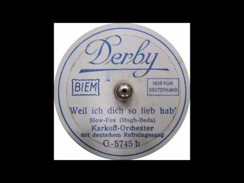 Weil ich dich so lieb hab - Karkoff Orchester mit Gesang, 1931