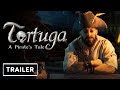 Трейлер Tortuga — A Pirate’s Tale