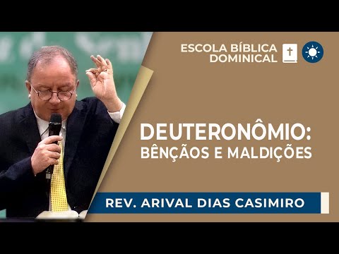 DEUTERONÔMIO: BÊNÇÃOS E MALDIÇÕES | Rev. Arival Dias Casimiro | EBD | IPP