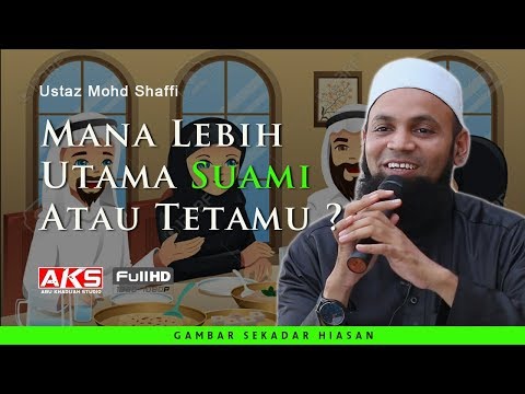 Isteri Suka Lebihkan Tetamu Dari SUAMI &amp;amp; ANAK Sendiri | Ustaz Mohd Shaffi