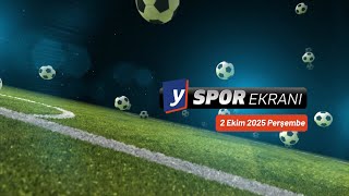 Spor Ekranı (2 Ekim 2025 Perşembe) (TV Canlı Yayın Programı)