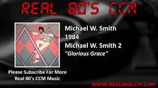 Michael W  Smith - Glorious Grace