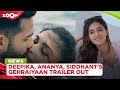 Gehraiyaan Trailer out: Deepika Padukone & Siddhant Chaturvedi's sizzling chemistry makes fans crazy